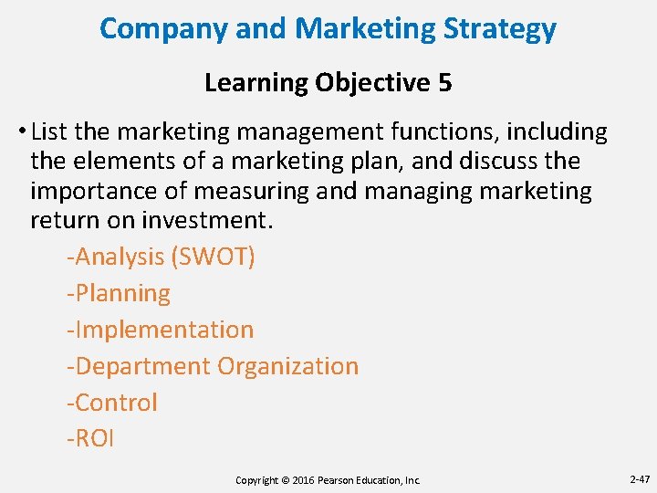 Company and Marketing Strategy Learning Objective 5 • List the marketing management functions, including