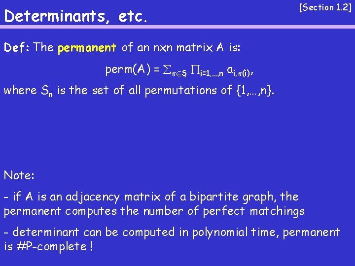 Determinants, etc. [Section 1. 2] Def: The permanent of an nxn matrix A is: