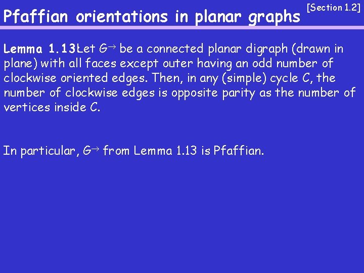 Pfaffian orientations in planar graphs [Section 1. 2] Lemma 1. 13: Let G be