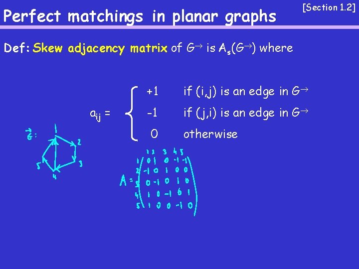 Perfect matchings in planar graphs [Section 1. 2] Def: Skew adjacency matrix of G