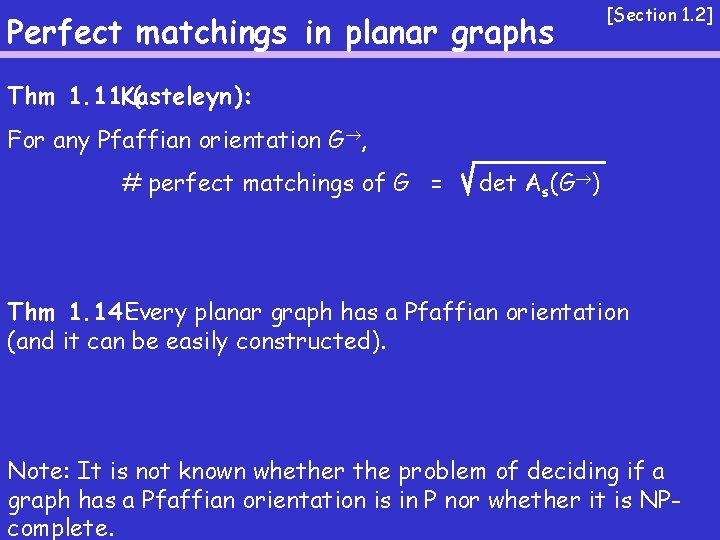 Perfect matchings in planar graphs [Section 1. 2] Thm 1. 11 Kasteleyn): ( For