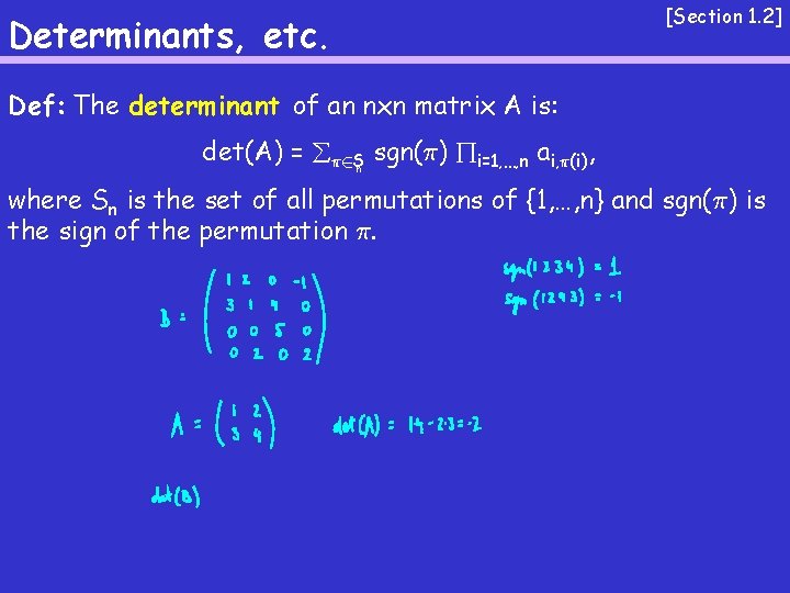 Determinants, etc. [Section 1. 2] Def: The determinant of an nxn matrix A is: