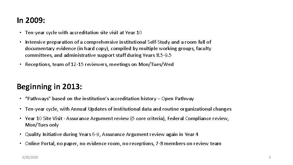 In 2009: • Ten-year cycle with accreditation site visit at Year 10 • Intensive