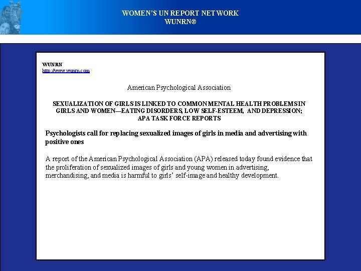 WOMEN’S UN REPORT NETWORK WUNRN® WUNRN http: //www. wunrn. com American Psychological Association SEXUALIZATION