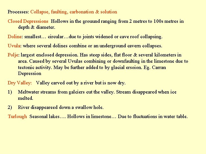 Processes: Collapse, faulting, carbonation & solution Closed Depressions Hollows in the grouund ranging from