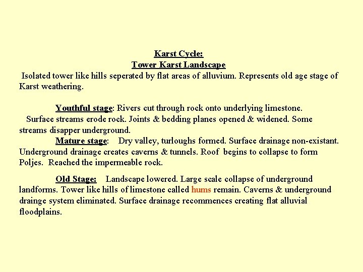 Karst Cycle: Tower Karst Landscape Isolated tower like hills seperated by flat areas of