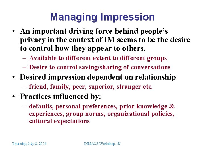 Managing Impression • An important driving force behind people’s privacy in the context of