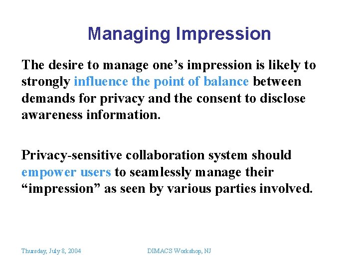 Managing Impression The desire to manage one’s impression is likely to strongly influence the