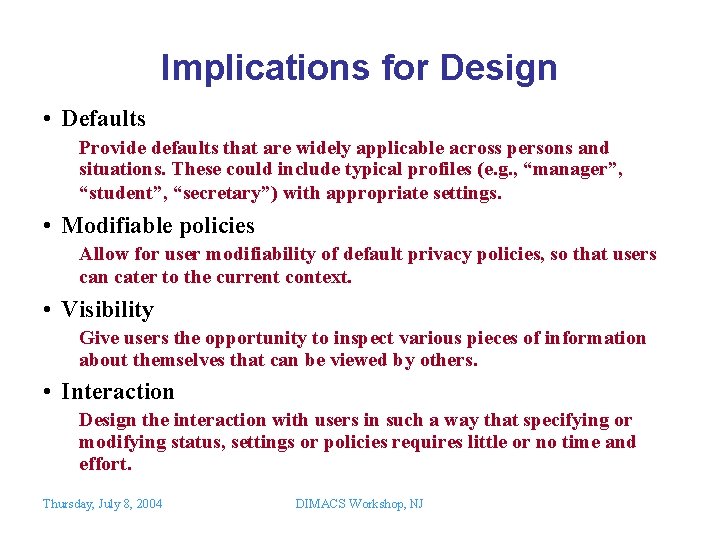 Implications for Design • Defaults Provide defaults that are widely applicable across persons and