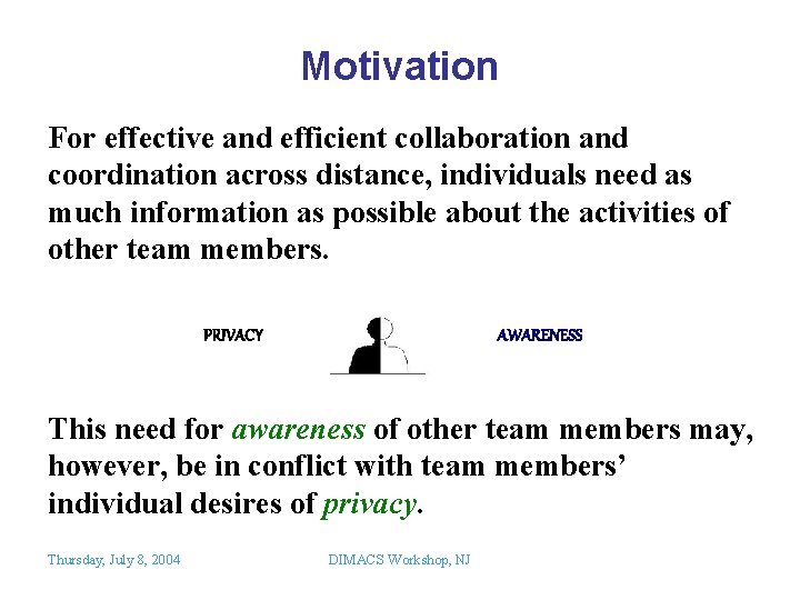 Motivation For effective and efficient collaboration and coordination across distance, individuals need as much