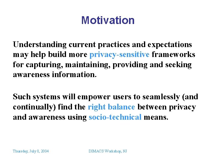 Motivation Understanding current practices and expectations may help build more privacy-sensitive frameworks for capturing,