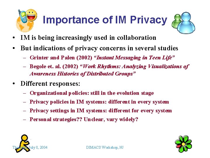 Importance of IM Privacy • IM is being increasingly used in collaboration • But