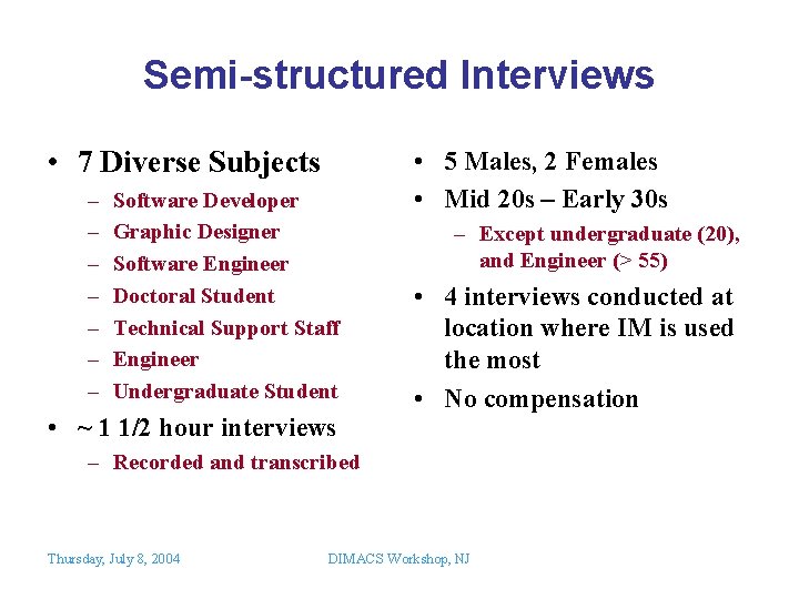 Semi-structured Interviews • 7 Diverse Subjects – – – – Software Developer Graphic Designer