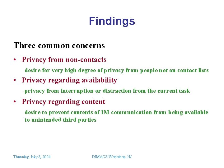 Findings Three common concerns • Privacy from non-contacts desire for very high degree of