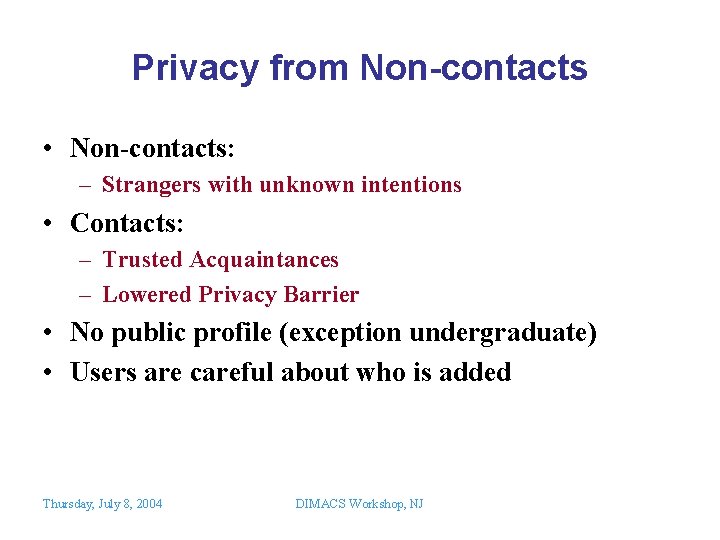 Privacy from Non-contacts • Non-contacts: – Strangers with unknown intentions • Contacts: – Trusted