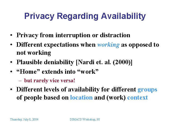 Privacy Regarding Availability • Privacy from interruption or distraction • Different expectations when working