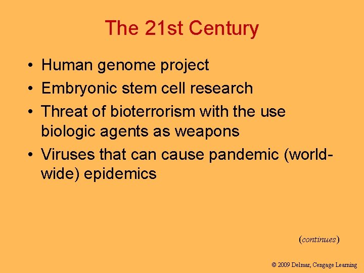 The 21 st Century • Human genome project • Embryonic stem cell research •