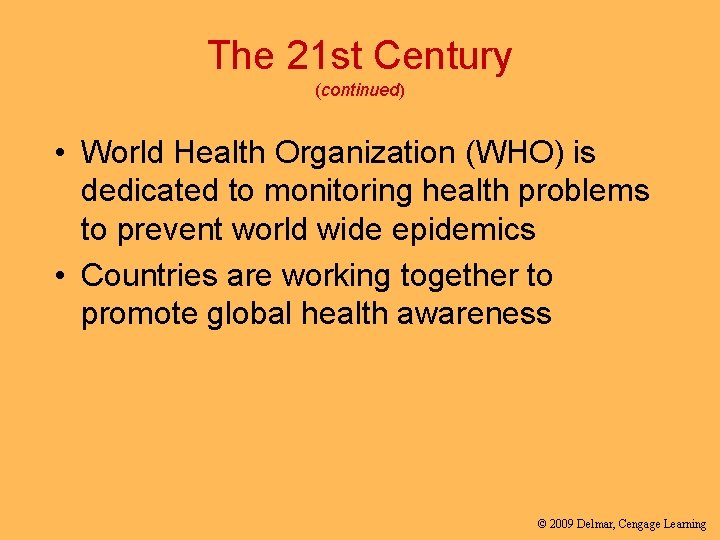 The 21 st Century (continued) • World Health Organization (WHO) is dedicated to monitoring