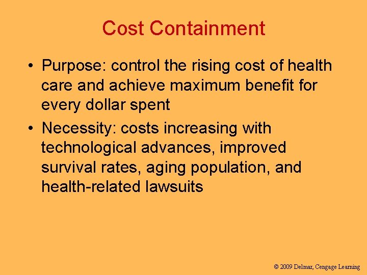 Cost Containment • Purpose: control the rising cost of health care and achieve maximum