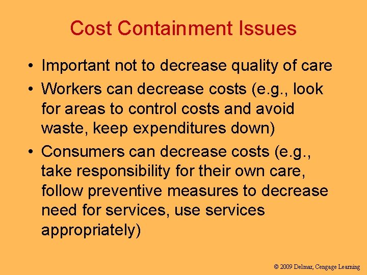 Cost Containment Issues • Important not to decrease quality of care • Workers can