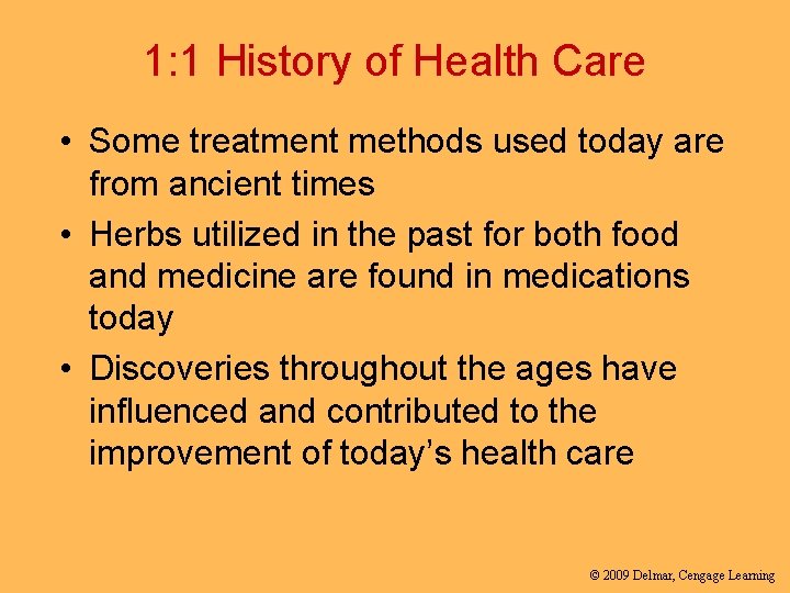 1: 1 History of Health Care • Some treatment methods used today are from