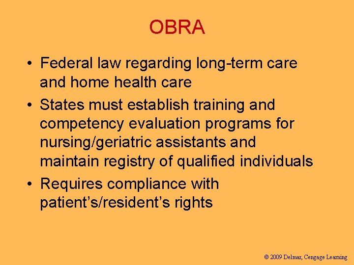 OBRA • Federal law regarding long-term care and home health care • States must