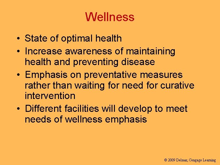Wellness • State of optimal health • Increase awareness of maintaining health and preventing