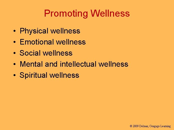 Promoting Wellness • • • Physical wellness Emotional wellness Social wellness Mental and intellectual