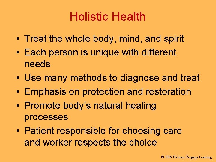 Holistic Health • Treat the whole body, mind, and spirit • Each person is