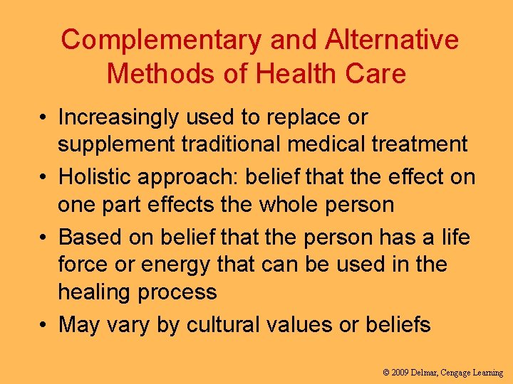 Complementary and Alternative Methods of Health Care • Increasingly used to replace or supplement