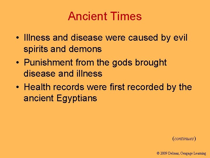 Ancient Times • Illness and disease were caused by evil spirits and demons •