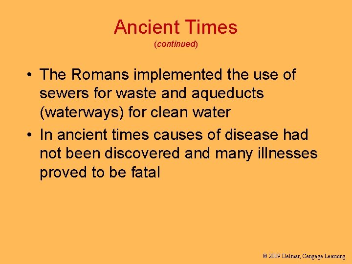 Ancient Times (continued) • The Romans implemented the use of sewers for waste and