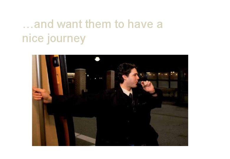 …and want them to have a nice journey 