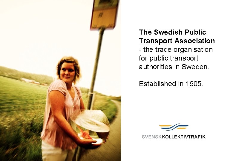 2 09 -01 -22 The Swedish Public Transport Association - the trade organisation for