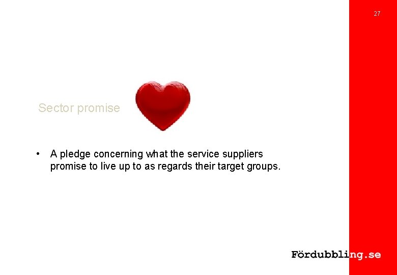 27 Sector promise • A pledge concerning what the service suppliers promise to live