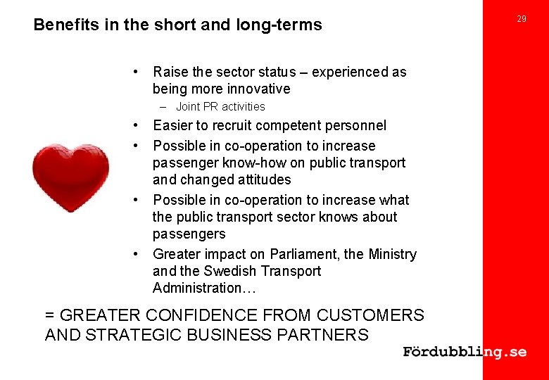 Benefits in the short and long-terms • 29 Raise the sector status – experienced