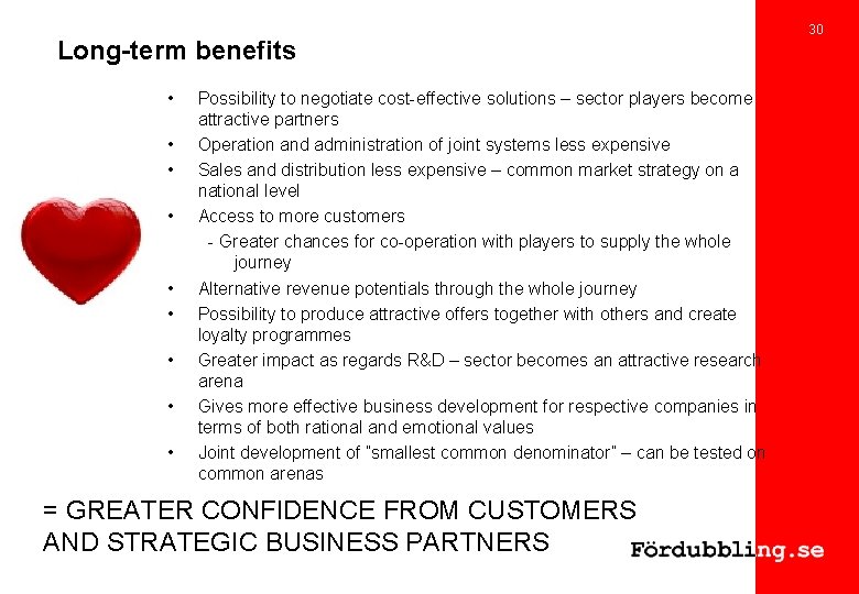 Long-term benefits • • • Possibility to negotiate cost-effective solutions – sector players become