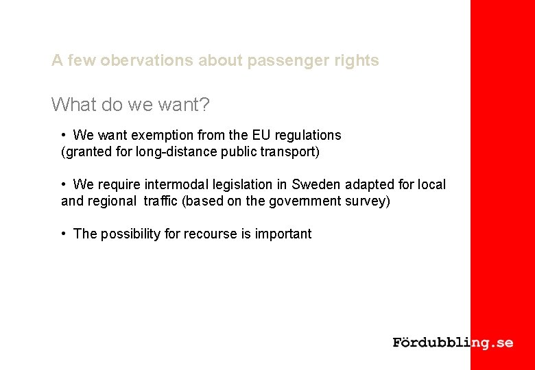 A few obervations about passenger rights What do we want? • We want exemption