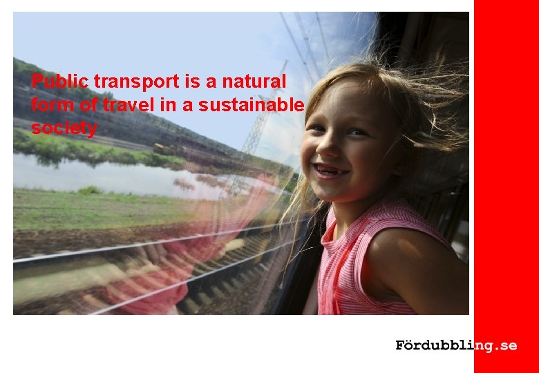 Public transport is a natural form of travel in a sustainable society 