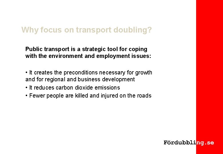 Why focus on transport doubling? Public transport is a strategic tool for coping with