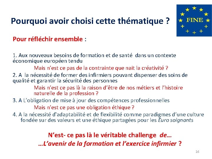 Pourquoi avoir choisi cette thématique ? Pour réfléchir ensemble : 1. Aux nouveaux besoins