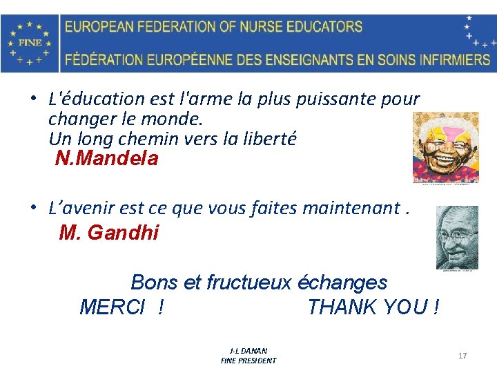  • L'éducation est l'arme la plus puissante pour changer le monde. Un long