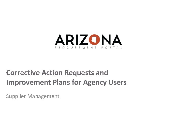 Corrective Action Requests and Improvement Plans for Agency Users Supplier Management 