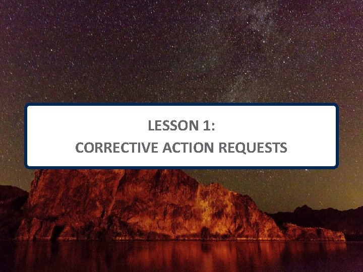 LESSON 1: CORRECTIVE ACTION REQUESTS 