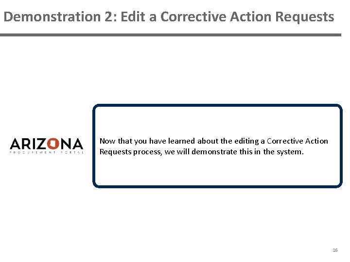 Demonstration 2: Edit a Corrective Action Requests Now that you have learned about the