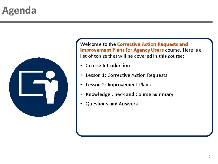 Agenda Welcome to the Corrective Action Requests and Improvement Plans for Agency Users course.
