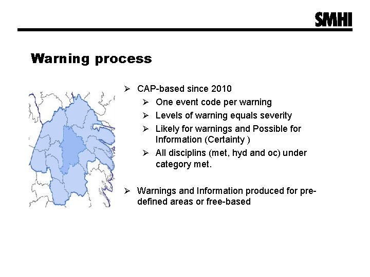 Warning process Ø CAP-based since 2010 Ø One event code per warning Ø Levels