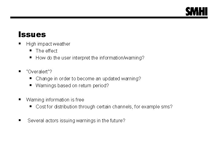 Issues § High impact weather § The effect § How do the user interpret