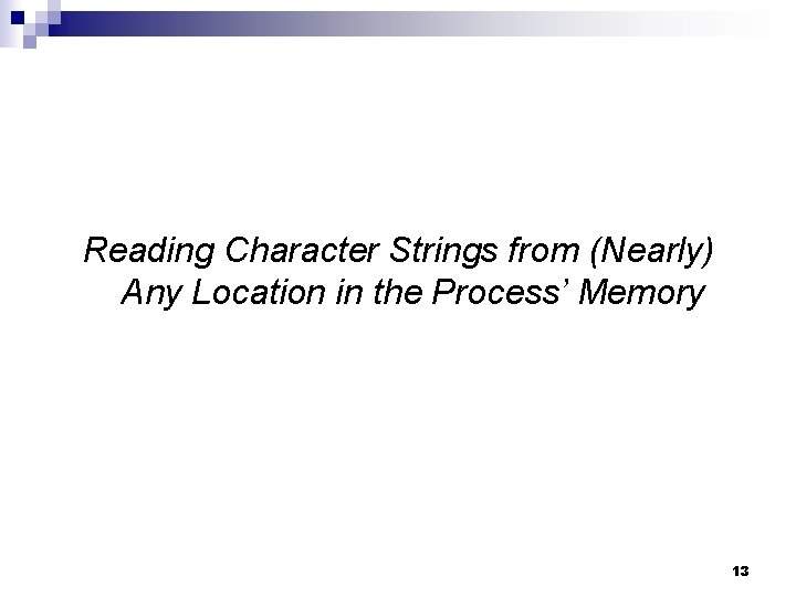 Reading Character Strings from (Nearly) Any Location in the Process’ Memory 13 