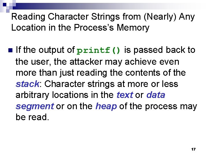Reading Character Strings from (Nearly) Any Location in the Process’s Memory n If the